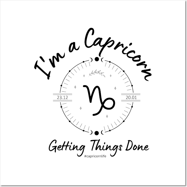 I'm a Capricorn getting things done Wall Art by Enacted Designs
